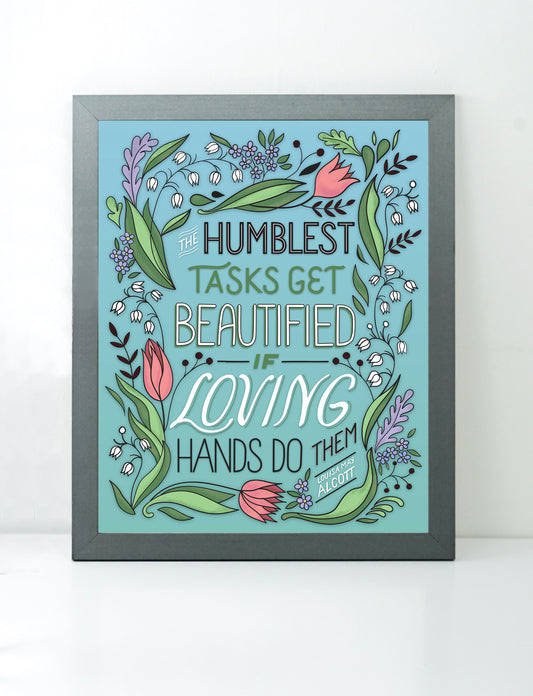 Humblest Tasks Get Beautified art print